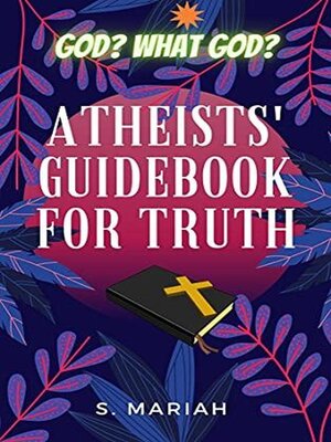 cover image of God? What God? Atheists' Guidebook for Truth